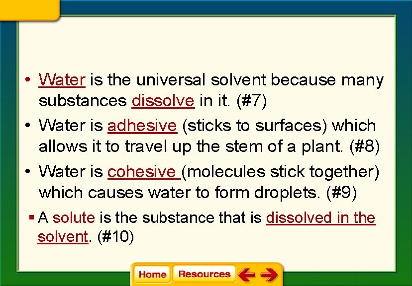  • Water is the universal solvent because many substances dissolve in it. (#7)