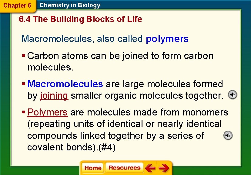 Chapter 6 Chemistry in Biology 6. 4 The Building Blocks of Life Macromolecules, also