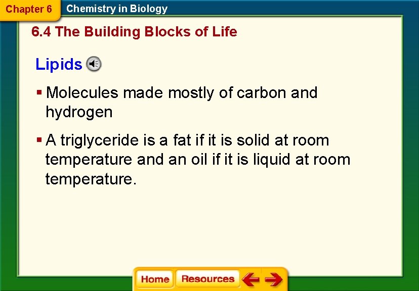 Chapter 6 Chemistry in Biology 6. 4 The Building Blocks of Life Lipids §