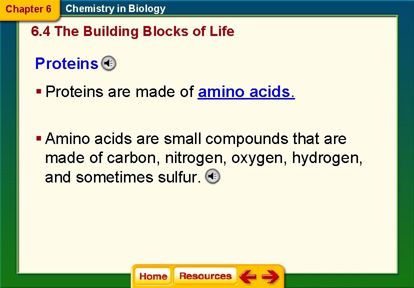 Chapter 6 Chemistry in Biology 6. 4 The Building Blocks of Life Proteins §