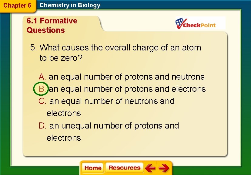 Chapter 6 Chemistry in Biology 6. 1 Formative Questions 5. What causes the overall