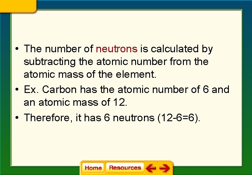  • The number of neutrons is calculated by subtracting the atomic number from