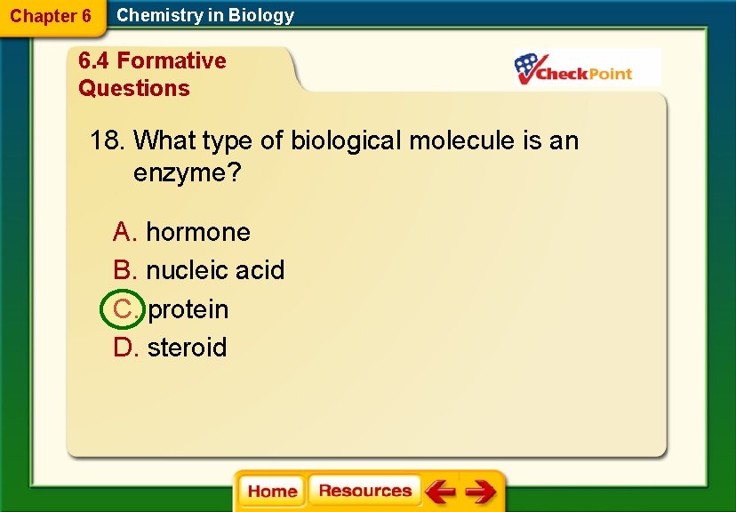Chapter 6 Chemistry in Biology 6. 4 Formative Questions 18. What type of biological