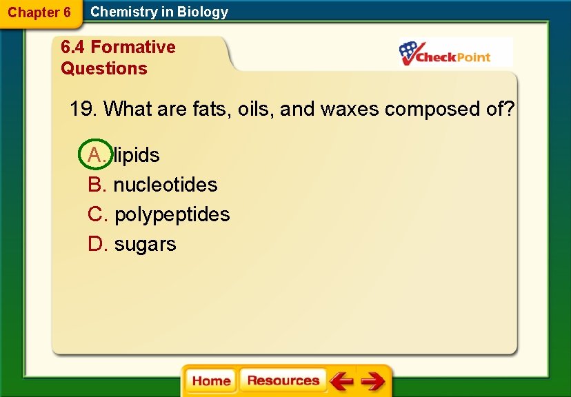 Chapter 6 Chemistry in Biology 6. 4 Formative Questions 19. What are fats, oils,