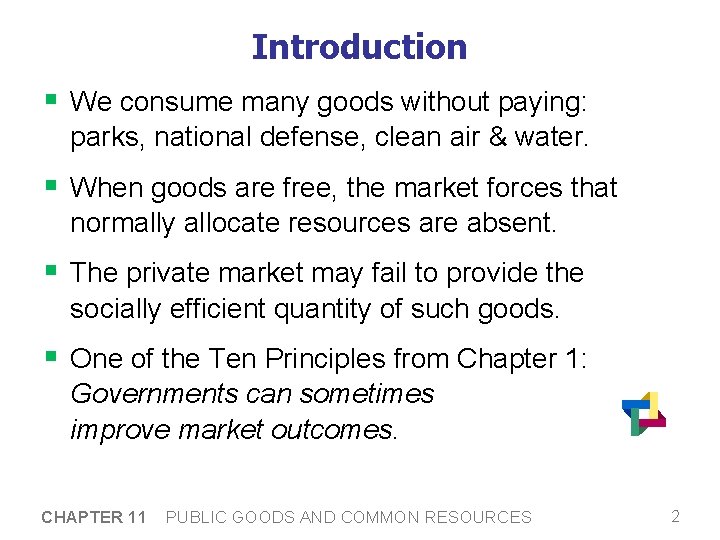 Introduction § We consume many goods without paying: parks, national defense, clean air &