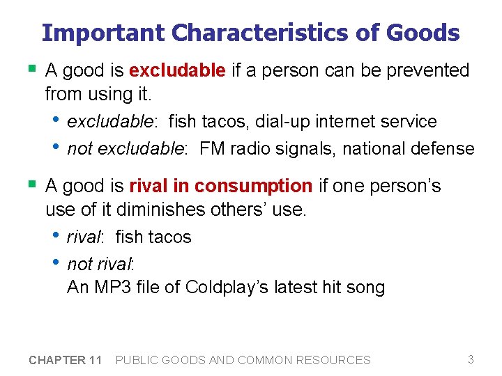 Important Characteristics of Goods § A good is excludable if a person can be
