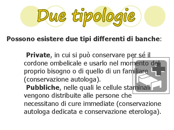 Possono esistere due tipi differenti di banche: Private, in cui si può conservare per