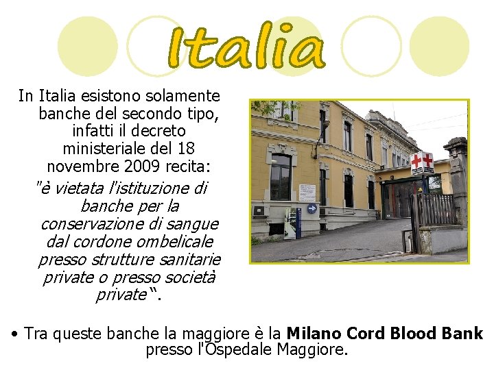 In Italia esistono solamente banche del secondo tipo, infatti il decreto ministeriale del 18