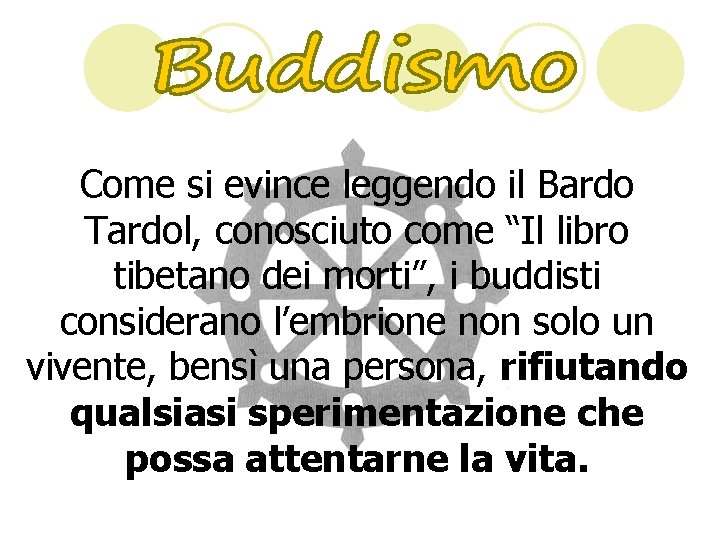 Come si evince leggendo il Bardo Tardol, conosciuto come “Il libro tibetano dei morti”,