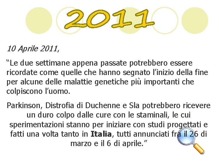 10 Aprile 2011, “Le due settimane appena passate potrebbero essere ricordate come quelle che