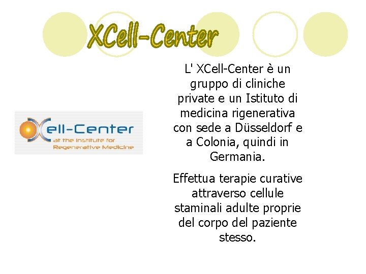 L' XCell-Center è un gruppo di cliniche private e un Istituto di medicina rigenerativa