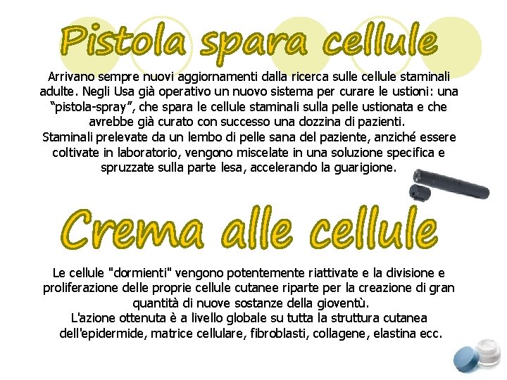 Arrivano sempre nuovi aggiornamenti dalla ricerca sulle cellule staminali adulte. Negli Usa già operativo