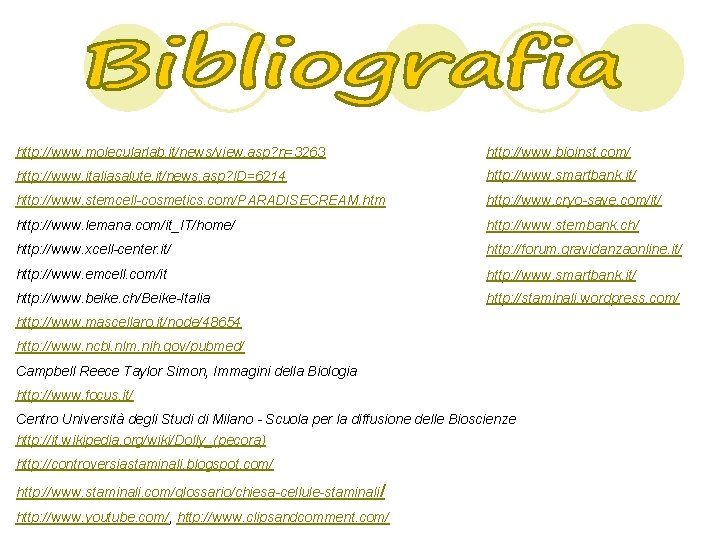 http: //www. molecularlab. it/news/view. asp? n=3263 http: //www. bioinst. com/ http: //www. italiasalute. it/news.