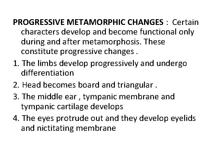 PROGRESSIVE METAMORPHIC CHANGES : Certain characters develop and become functional only during and after