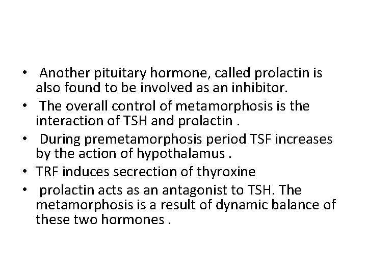  • Another pituitary hormone, called prolactin is also found to be involved as