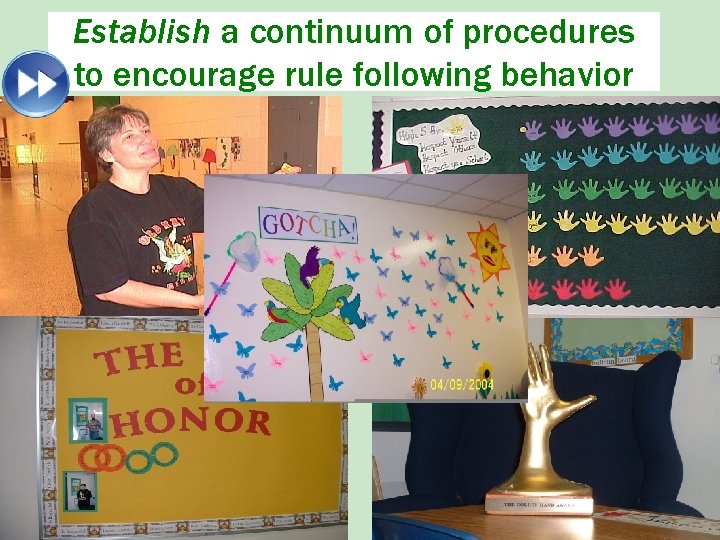 Establish a continuum of procedures to encourage rule following behavior 