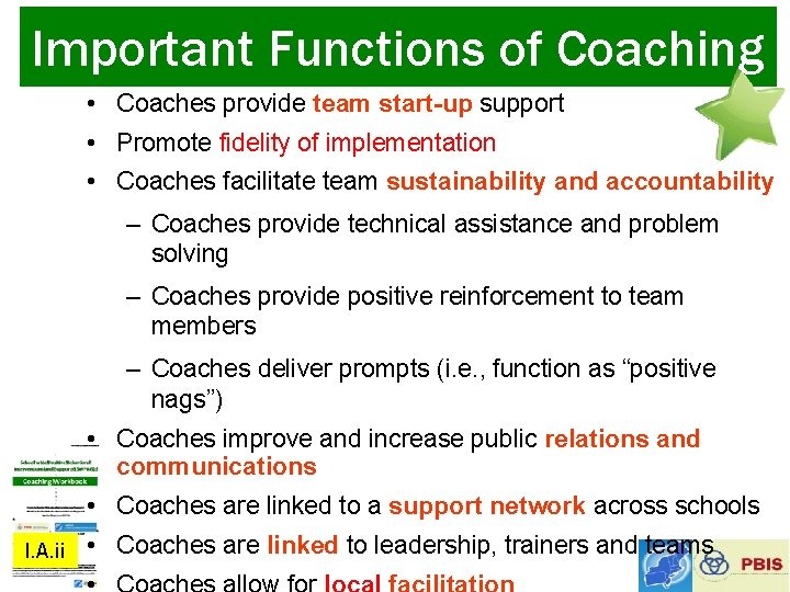 Important Functions of Coaching • Coaches provide team start-up support • Promote fidelity of