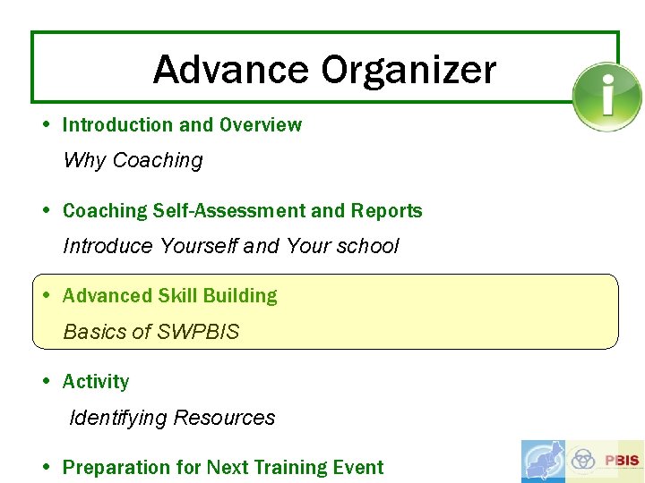 Advance Organizer • Introduction and Overview Why Coaching • Coaching Self-Assessment and Reports Introduce