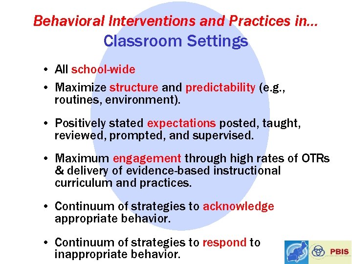 Behavioral Interventions and Practices in… Classroom Settings • All school-wide • Maximize structure and