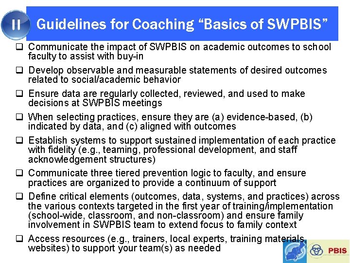 Guidelines for Coaching “Basics of SWPBIS” q Communicate the impact of SWPBIS on academic
