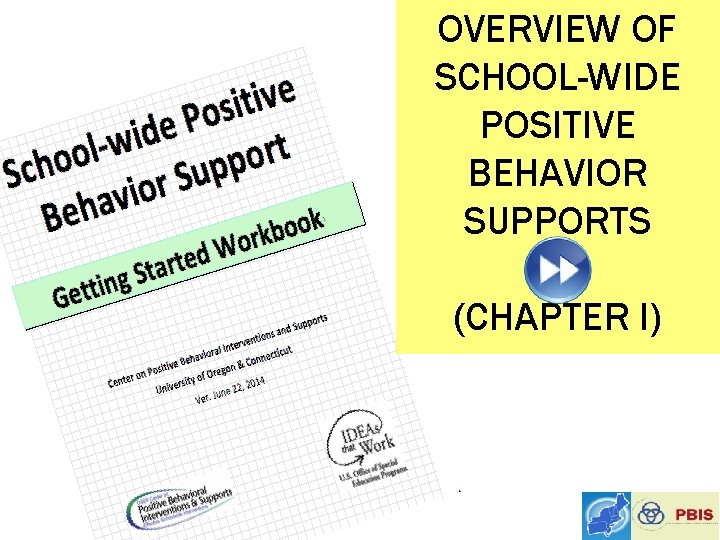 OVERVIEW OF SCHOOL-WIDE POSITIVE BEHAVIOR SUPPORTS (CHAPTER I) 