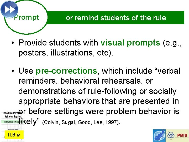 Prompt or remind students of the rule • Provide students with visual prompts (e.