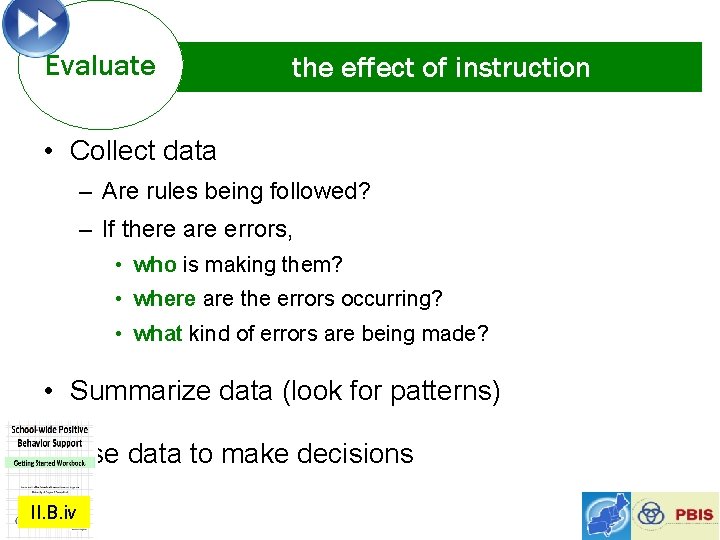 Evaluate the effect of instruction • Collect data – Are rules being followed? –