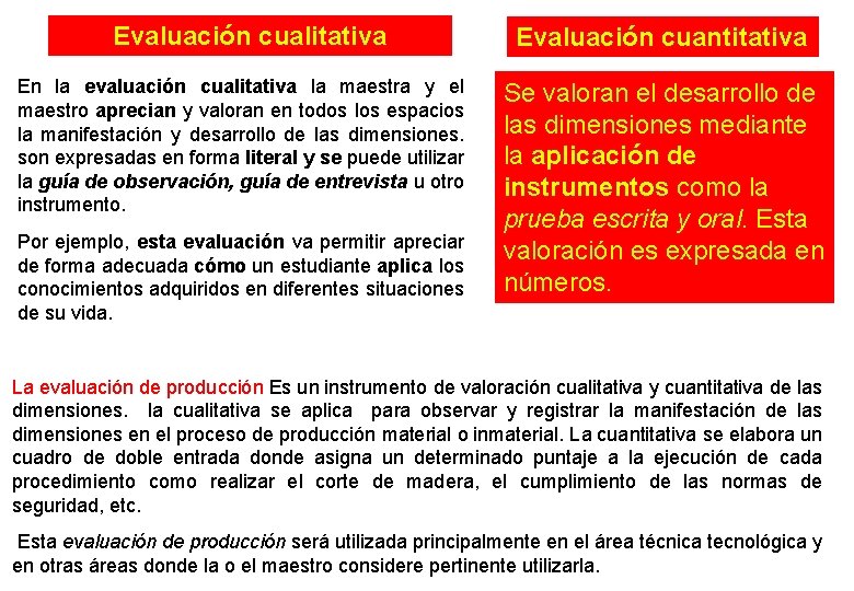 Evaluación cualitativa En la evaluación cualitativa la maestra y el maestro aprecian y valoran