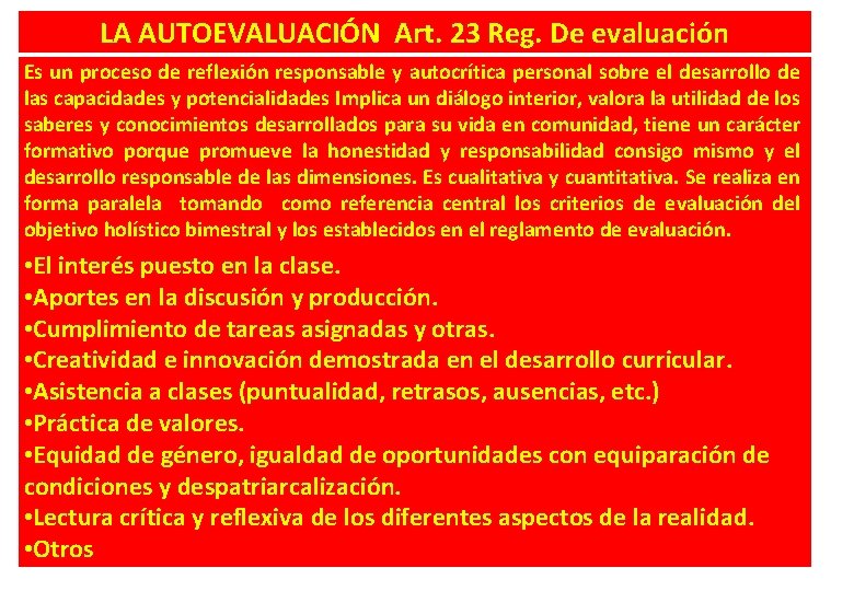 LA AUTOEVALUACIÓN Art. 23 Reg. De evaluación Es un proceso de reflexión responsable y