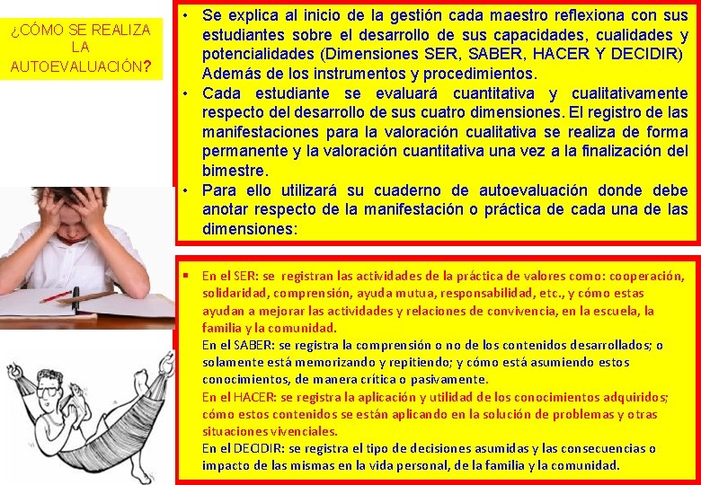 ¿CÓMO SE REALIZA LA AUTOEVALUACIÓN? • Se explica al inicio de la gestión cada