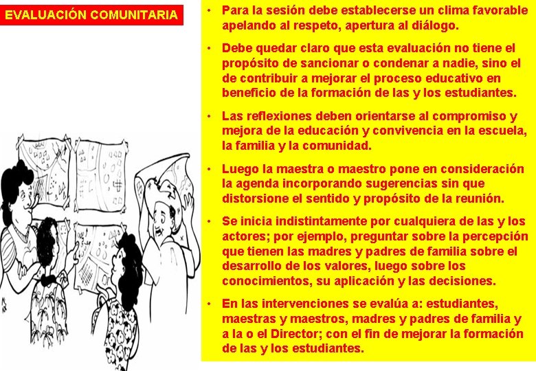 EVALUACIÓN COMUNITARIA • Para la sesión debe establecerse un clima favorable apelando al respeto,