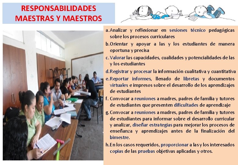 RESPONSABILIDADES MAESTRAS Y MAESTROS a. Analizar y reflexionar en sesiones técnico pedagógicas sobre los