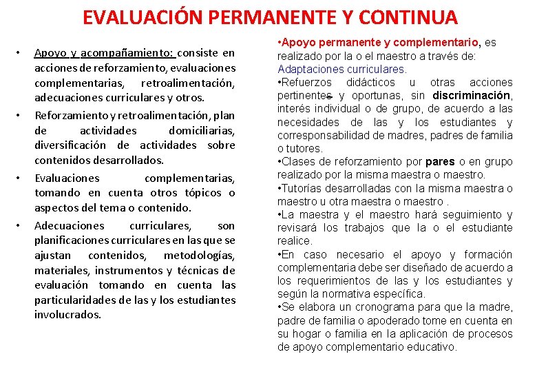EVALUACIÓN PERMANENTE Y CONTINUA • • Apoyo y acompañamiento: consiste en acciones de reforzamiento,