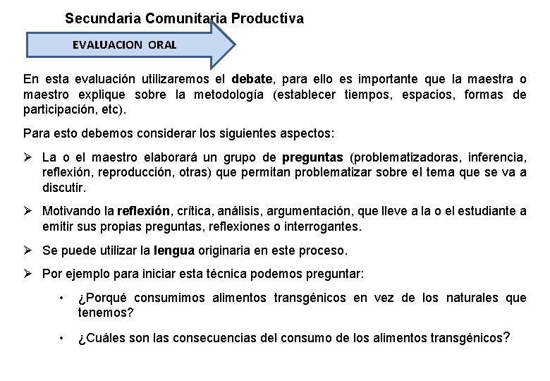 Secundaria Comunitaria Productiva EVALUACION ORAL En esta evaluación utilizaremos el debate, para ello es