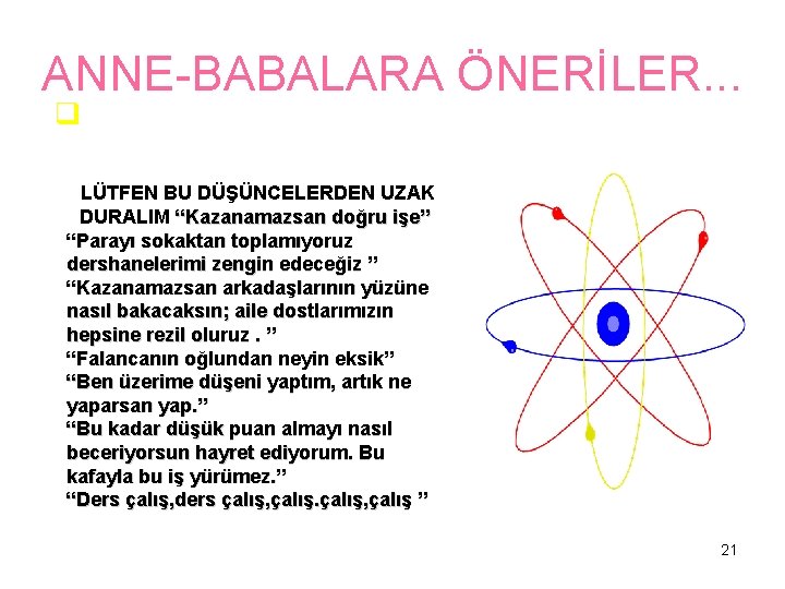 ANNE-BABALARA ÖNERİLER. . . q LÜTFEN BU DÜŞÜNCELERDEN UZAK DURALIM “Kazanamazsan doğru işe” “Parayı