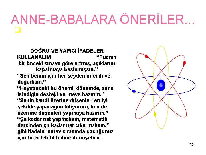 ANNE-BABALARA ÖNERİLER. . . q DOĞRU VE YAPICI İFADELER KULLANALIM “Puanın bir önceki sınava