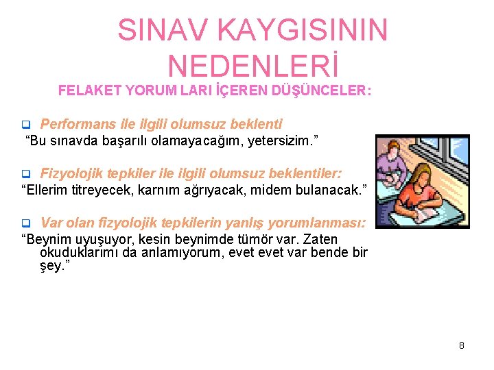 SINAV KAYGISININ NEDENLERİ FELAKET YORUM LARI İÇEREN DÜŞÜNCELER: q Performans ile ilgili olumsuz beklenti