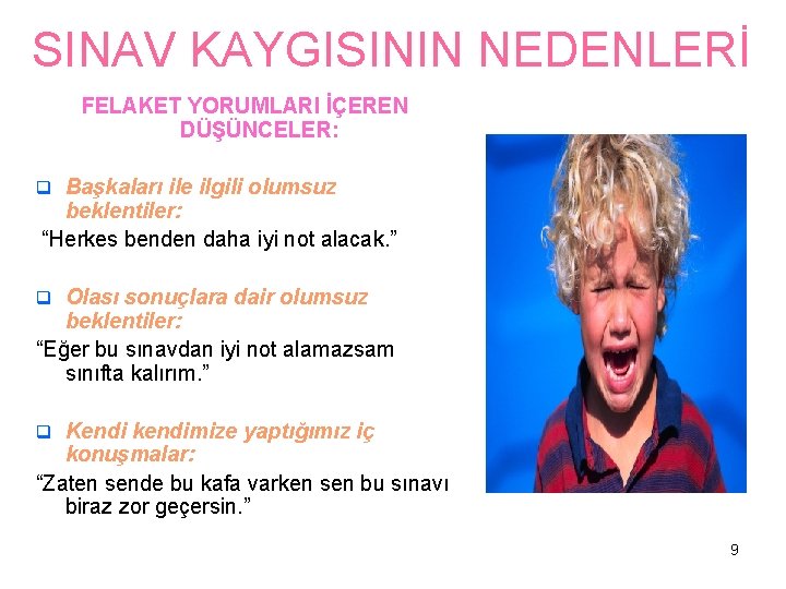 SINAV KAYGISININ NEDENLERİ FELAKET YORUMLARI İÇEREN DÜŞÜNCELER: q Başkaları ile ilgili olumsuz beklentiler: “Herkes