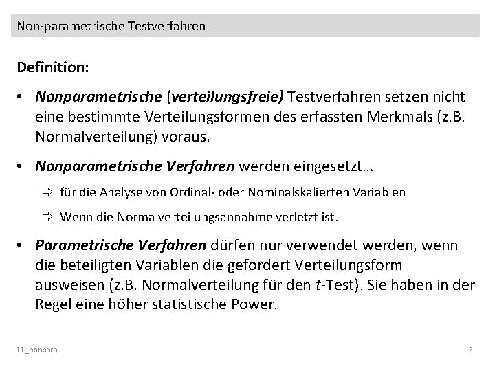 Non-parametrische Testverfahren Definition: • Nonparametrische (verteilungsfreie) Testverfahren setzen nicht eine bestimmte Verteilungsformen des erfassten