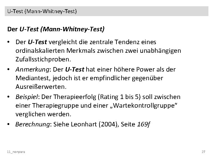 U-Test (Mann-Whitney-Test) Der U-Test (Mann-Whitney-Test) • Der U-Test vergleicht die zentrale Tendenz eines ordinalskalierten