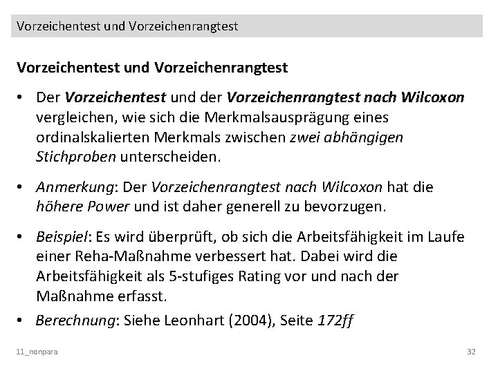 Vorzeichentest und Vorzeichenrangtest • Der Vorzeichentest und der Vorzeichenrangtest nach Wilcoxon vergleichen, wie sich