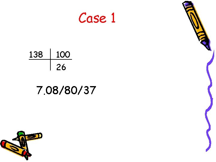 Case 1 138 100 26 7. 08/80/37 