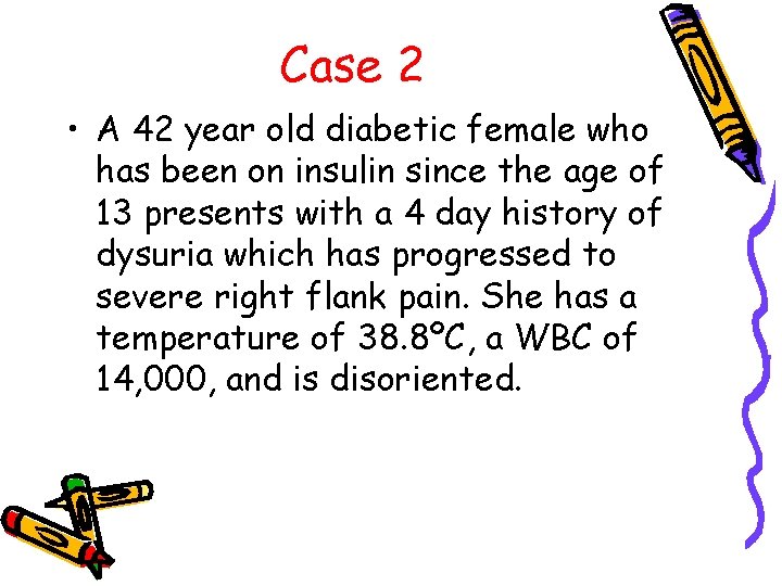 Case 2 • A 42 year old diabetic female who has been on insulin