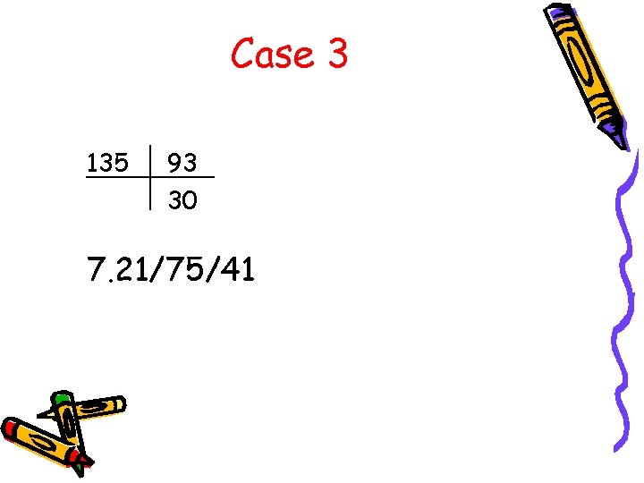 Case 3 135 93 30 7. 21/75/41 