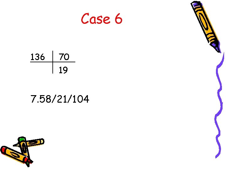 Case 6 136 70 19 7. 58/21/104 