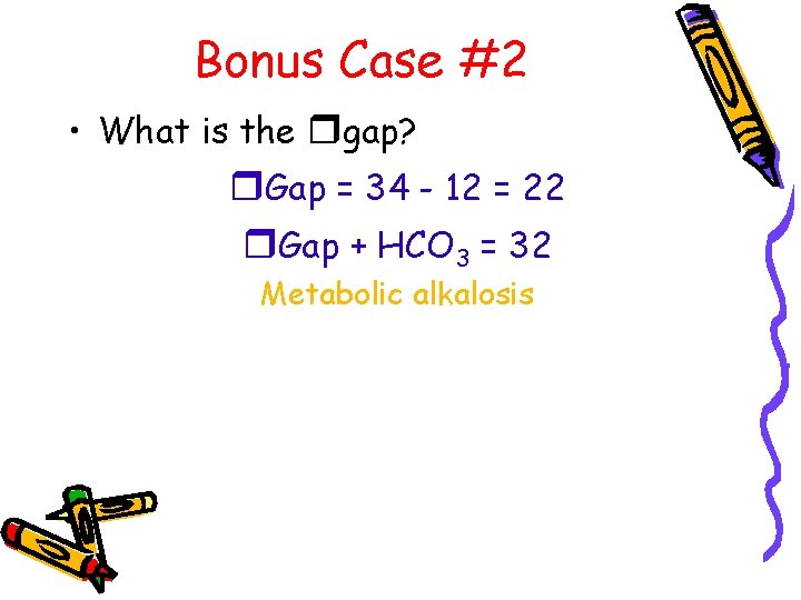 Bonus Case #2 • What is the rgap? r. Gap = 34 - 12