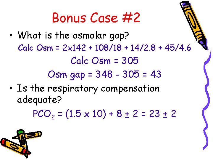 Bonus Case #2 • What is the osmolar gap? Calc Osm = 2 x