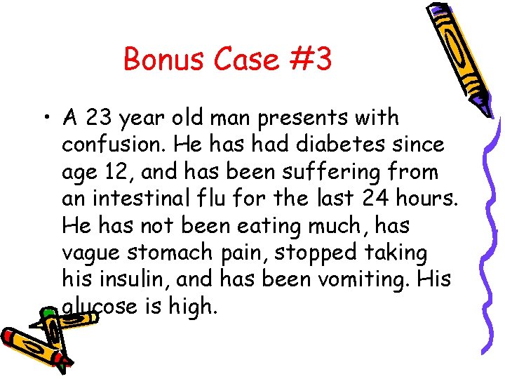 Bonus Case #3 • A 23 year old man presents with confusion. He has