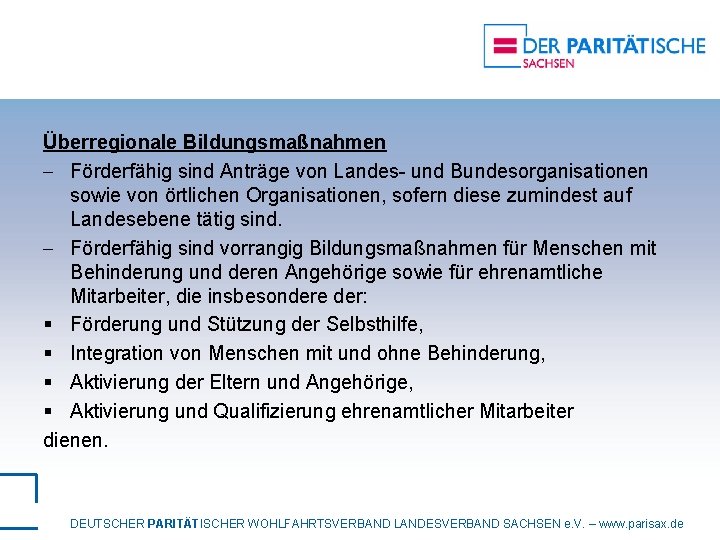 Überregionale Bildungsmaßnahmen - Förderfähig sind Anträge von Landes- und Bundesorganisationen sowie von örtlichen Organisationen,