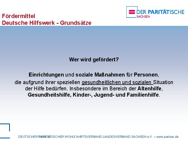 Fördermittel Deutsche Hilfswerk - Grundsätze Wer wird gefördert? Einrichtungen und soziale Maßnahmen für Personen,